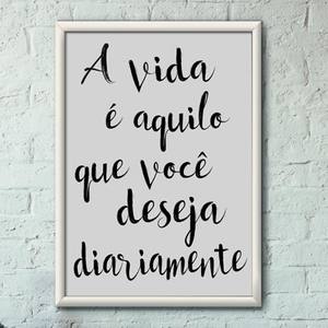Quadro Decorativo A vida é aquilo que você deseja | Wallze
