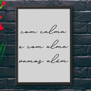 Quadro Decorativo Com Calma e Com Alma Vamos Além - quadro decorativo em ambiente decorado