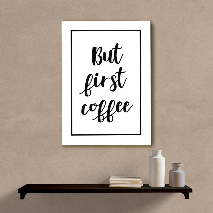 Quadro Decorativo But First Coffee - quadro decorativo em ambiente decorado