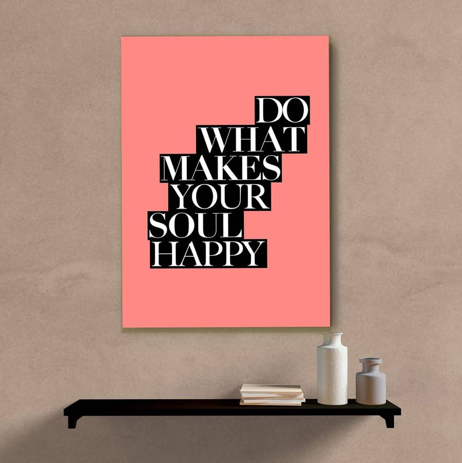 Quadro Decorativo Do What Makes Your Soul Happy - quadro decorativo em ambiente decorado