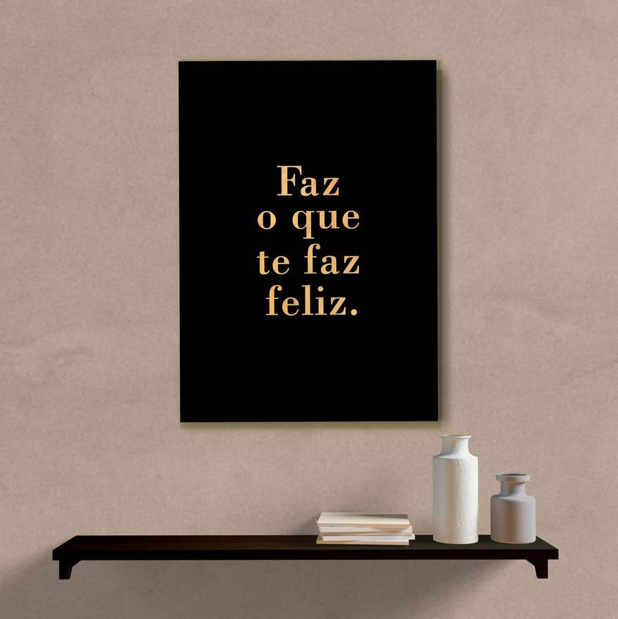 Quadro Decorativo Faz o Que Te Faz Feliz - quadro decorativo em ambiente decorado