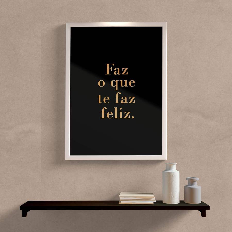 Quadro Decorativo Faz o Que Te Faz Feliz - detalhe da moldura e acabamento