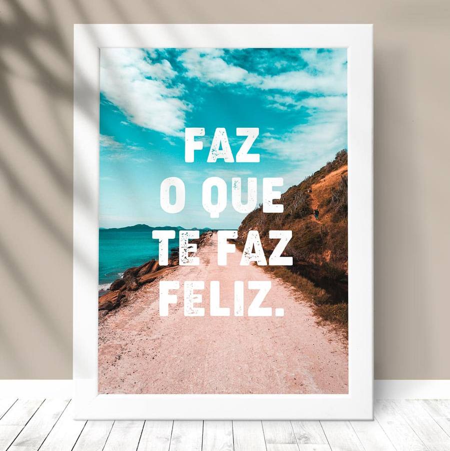 Quadro Decorativo Faz o que te faz Feliz