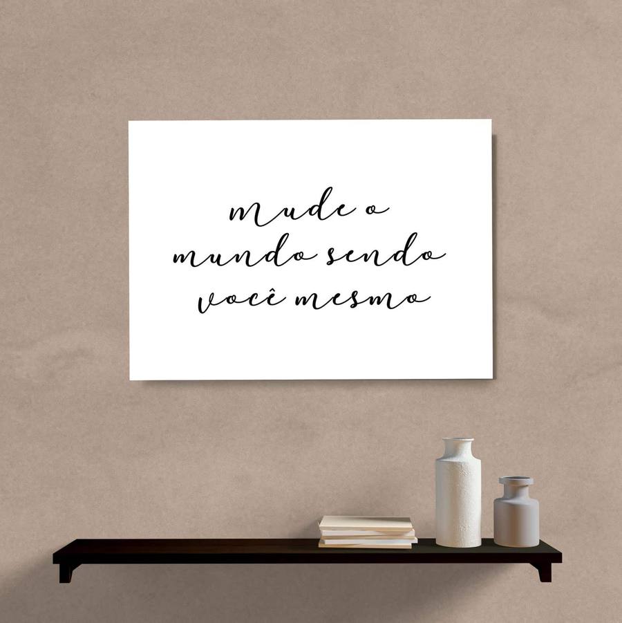 Quadro Decorativo Mude o Mundo Sendo Você Mesmo - quadro decorativo em ambiente decorado