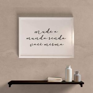 Quadro Decorativo Mude o Mundo Sendo Você Mesmo - detalhe da moldura e acabamento