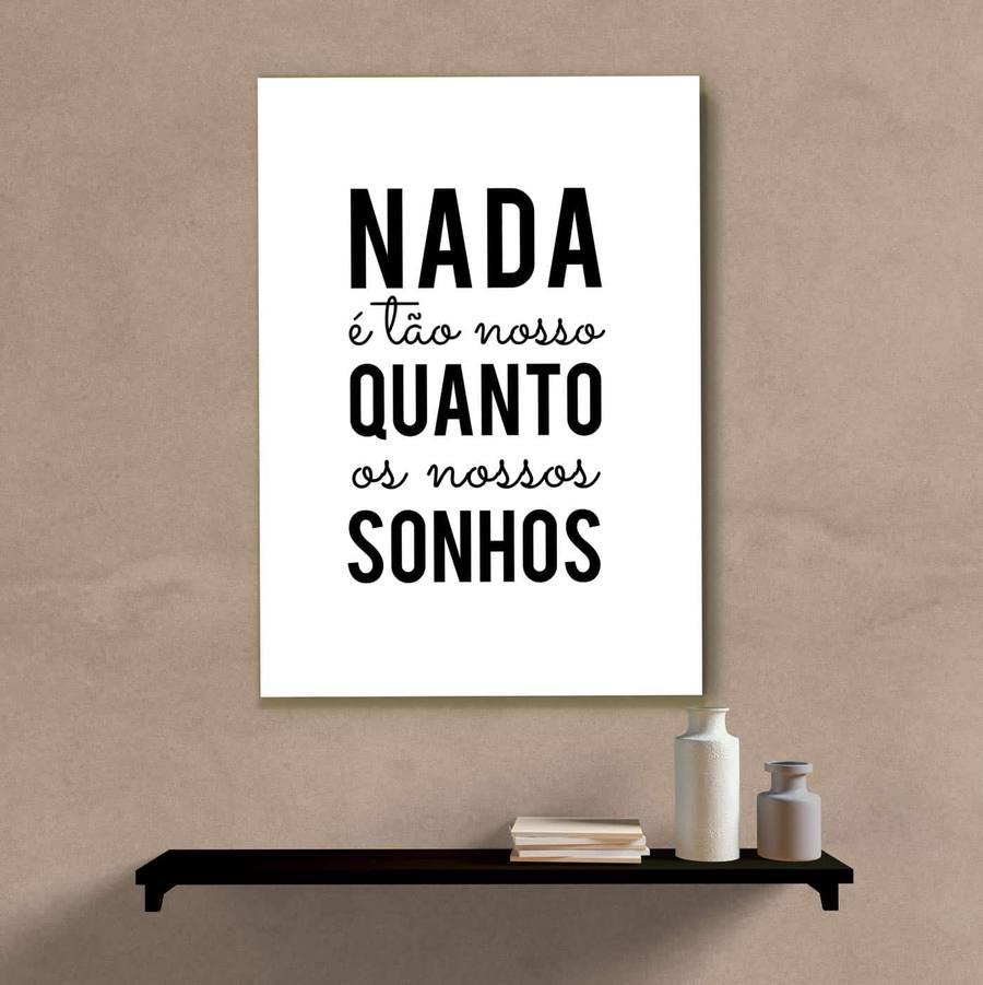 Quadro Decorativo Nada é tão nosso quanto os nossos sonhos - quadro decorativo em ambiente decorado