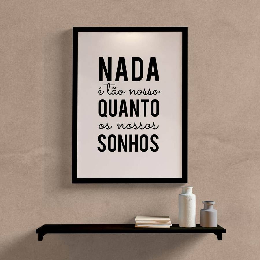 Quadro Decorativo Nada é tão nosso quanto os nossos sonhos - detalhe da moldura e acabamento