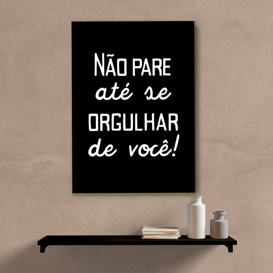 Quadro Decorativo Não Pare Até se Orgulhar de Você I - quadro decorativo em ambiente decorado