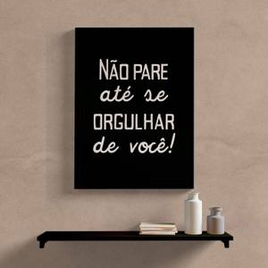 Quadro Decorativo Não Pare Até se Orgulhar de Você I - detalhe da moldura e acabamento