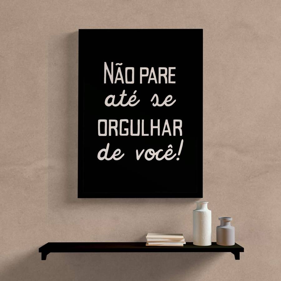 Quadro Decorativo Não Pare Até se Orgulhar de Você I - detalhe da moldura e acabamento