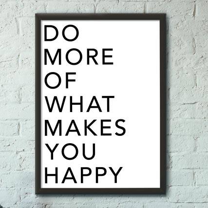 Quadro Decorativo Do more of what makes you happy | Wallze