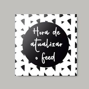Quadro Decorativo Hora de atualizar o feed - detalhe da moldura e acabamento