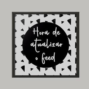 Quadro Decorativo Hora de atualizar o feed | Wallze