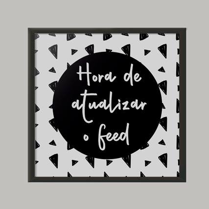 Quadro Decorativo Hora de atualizar o feed | Wallze