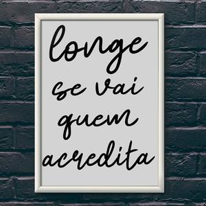 Quadro Decorativo Longe Se Vai Quem Acredita | Wallze