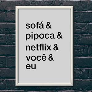 Quadro Decorativo Sofá & Pipoca & Netflix & Você & Eu | Wallze