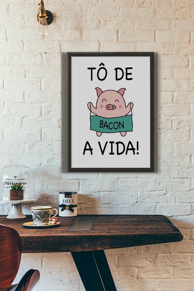 Quadro Decorativo To de Bacon a Vida - vista aproximada da impressão