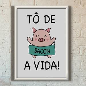 Quadro Decorativo To de Bacon a Vida - quadro decorativo em ambiente decorado