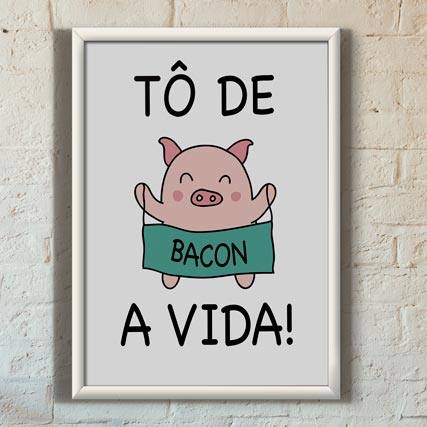 Quadro Decorativo To de Bacon a Vida - quadro decorativo em ambiente decorado