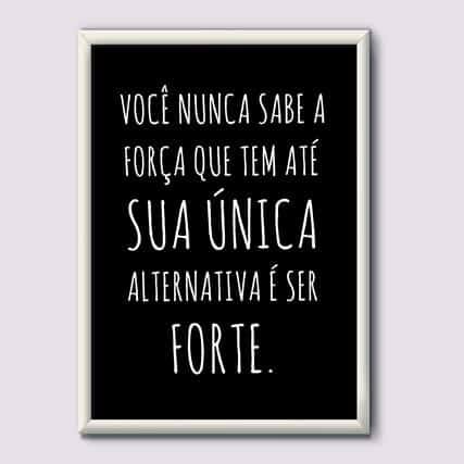 Quadro Decorativo Você nunca sabe a força que tem | Wallze